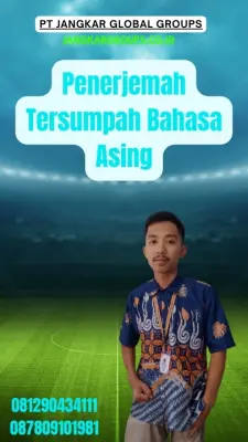 Pengurusan Penerjemah Tersumpah Bahasa Asing Terpercaya Batu Ceper Jakarta Barat